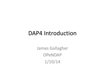 James Gallagher OPeNDAP 1/10/14