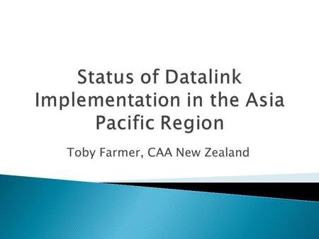 Toby Farmer, CAA New Zealand. 1995Worlds first operational use of CPDLC and ADS-C using datalink ACARS ANSPAirways New Zealand OperatorQantas.