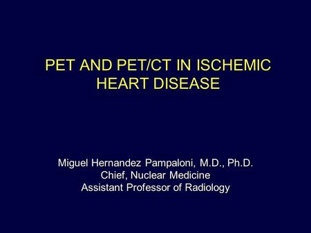 PET AND PET/CT IN ISCHEMIC HEART DISEASE