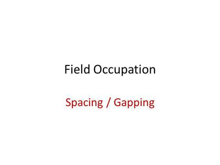 Field Occupation Spacing / Gapping. K K # 1 The space between the back 3 and the rest of the team is too much -- This disconnects the team. The back 3.