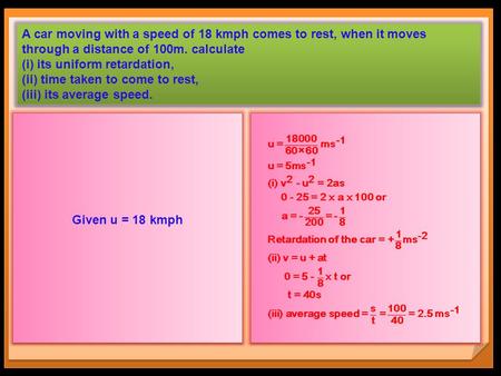 (i) its uniform retardation, (ii) time taken to come to rest,