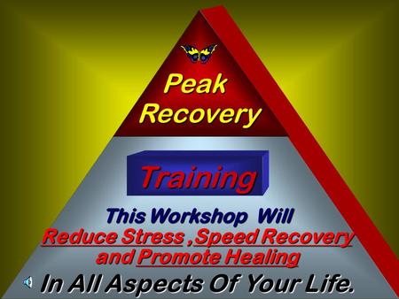 Peak Recovery Training This Workshop Will Reduce Stress,Speed Recovery and Promote Healing In All Aspects Of Your Life.