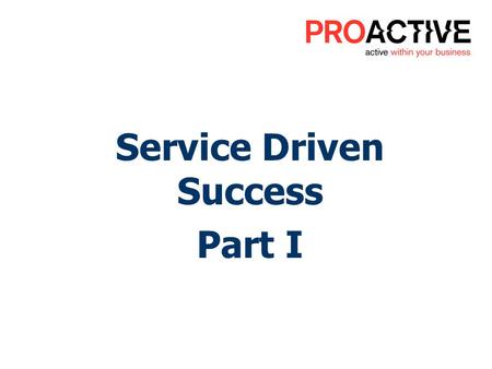 You’ll discover: How Service Excellence can Drive your Success