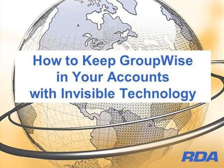 How to Keep GroupWise in Your Accounts with Invisible Technology.