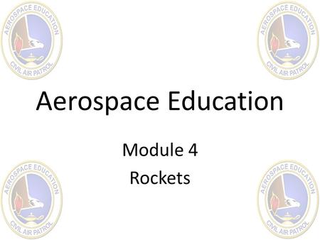 Aerospace Education Module 4 Rockets.