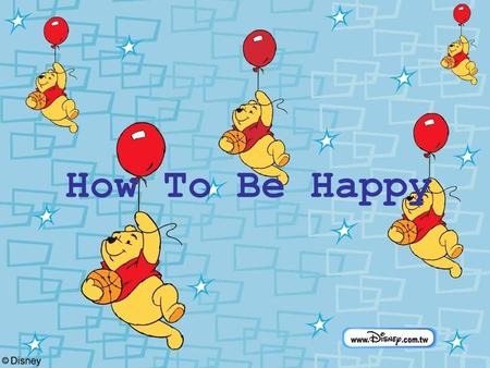 How To Be Happy. Try some new interests but dont force yourself.