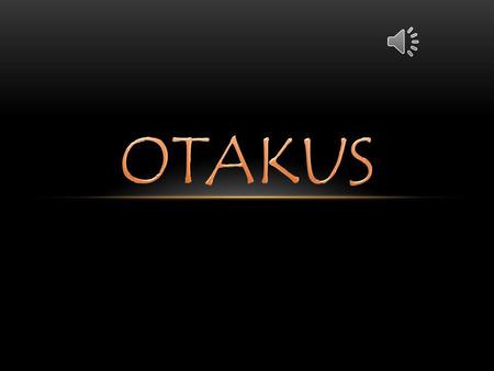 Is a Japanese term to refer to people with strong interests, particularly anime and manga. While in Japan, is considered one word to refer to a fan.