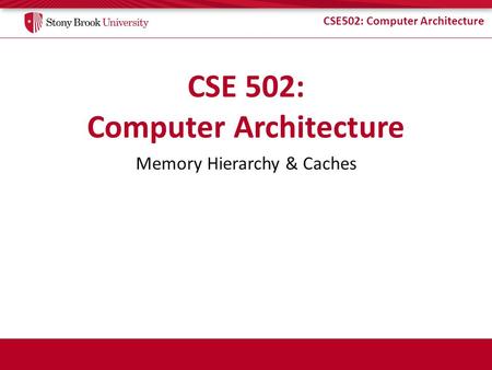 CSE 502: Computer Architecture