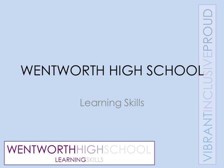 WENTWORTHHIGHSCHOOL LEARNINGSKILLS WENTWORTH HIGH SCHOOL Learning Skills.