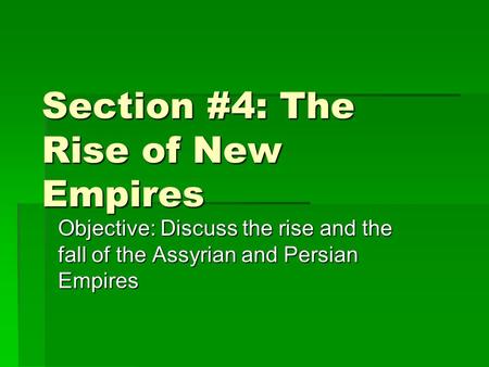 Section #4: The Rise of New Empires