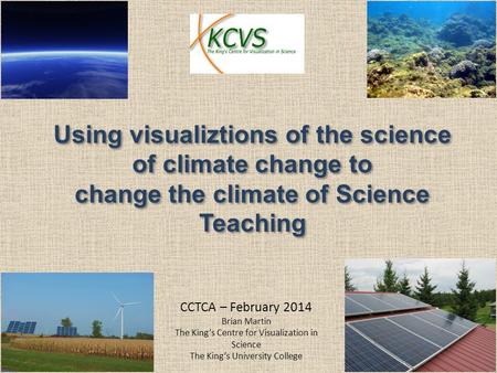 Using visualiztions of the science of climate change to change the climate of Science Teaching Using visualiztions of the science of climate change to.