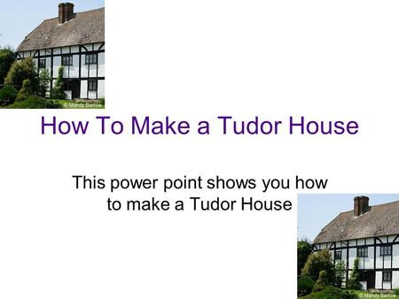 How To Make a Tudor House