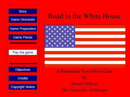 A Homemade PowerPoint Game By Robert DeRosa The University of Georgia