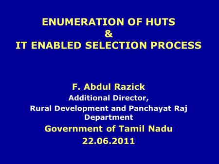 ENUMERATION OF HUTS & IT ENABLED SELECTION PROCESS