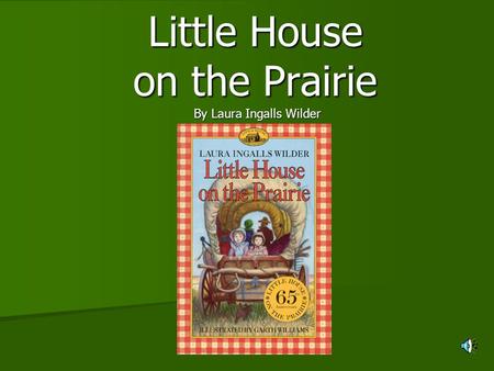 Little House on the Prairie