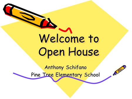 Welcome to Open House Anthony Schifano Pine Tree Elementary School.