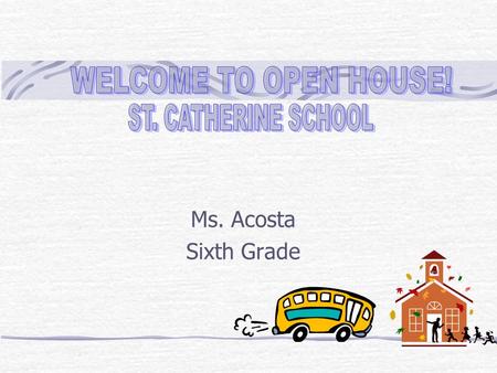 Ms. Acosta Sixth Grade MIDDLE SCHOOL GRADING SCALE: 90 – 100= A 80 - 89= B 70 – 79= C 60 – 69= D Below 60= NC.