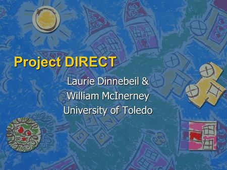 Laurie Dinnebeil & William McInerney University of Toledo