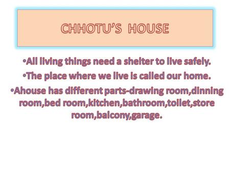 We should keep our house and surroundings neat and clean. We decorate our house by makings Rangoli,by tying bandanwar on doors etc.