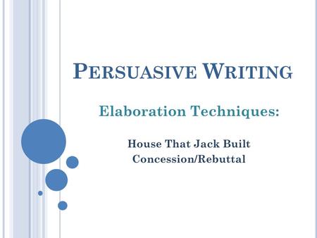 Elaboration Techniques: House That Jack Built Concession/Rebuttal