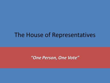 The House of Representatives