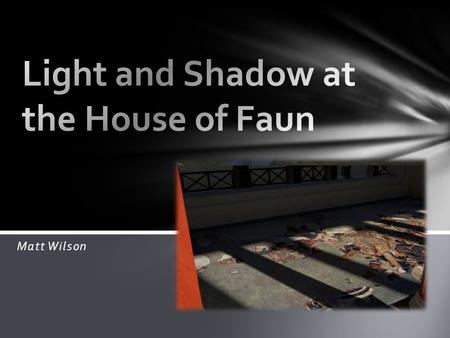 Light and Shadow at the House of Faun