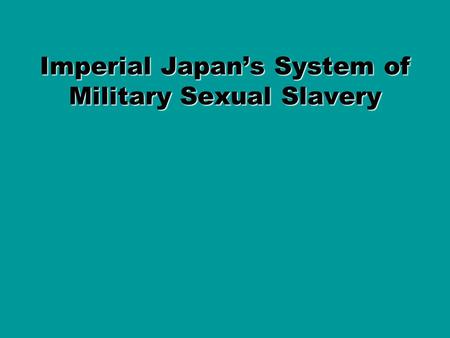 Imperial Japans System of Military Sexual Slavery.