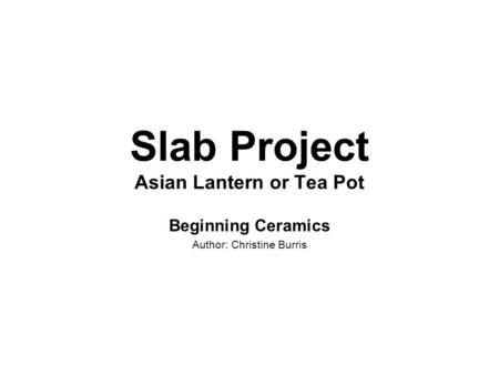 Slab Project Asian Lantern or Tea Pot