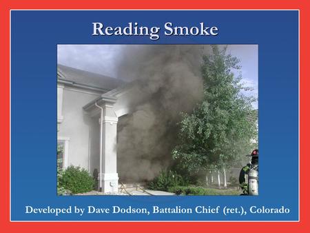 Developed by Dave Dodson, Battalion Chief (ret.), Colorado