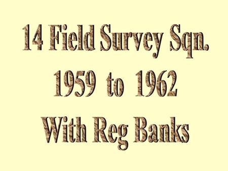 14 Field Survey Sqn. 1959 to 1962 With Reg Banks.