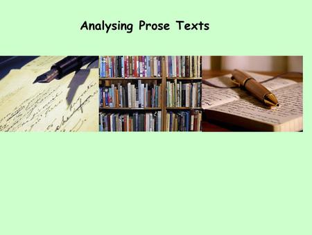 Analysing Prose Texts You have to remember so many things... Its confusing... When do I have to use quotation marks? What do you mean…explain? Its too.