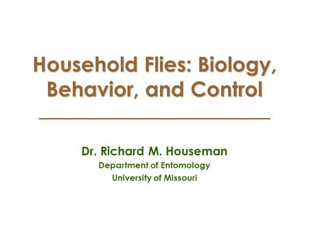 Household Flies: Biology, Behavior, and Control