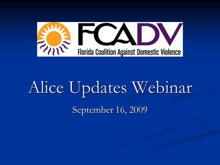 Alice Updates Webinar September 16, 2009. Thank you for Standing By… Thank you for Standing By… The Conference Will Begin Shortly The Conference Will.