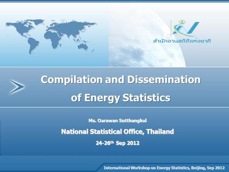 Company Name PRESENTATION NAME Compilation and Dissemination of Energy Statistics International Workshop on Energy Statistics, Beijing, Sep 2012 International.