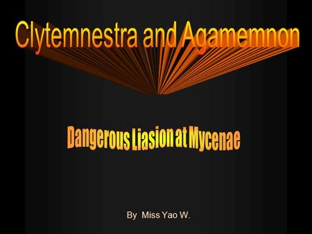 By Miss Yao W. The Family of Agamemnon is descended the Zeus. Agamemnon was the son of Atreus, and the great- grandson of the blasphemous King Tantalus.