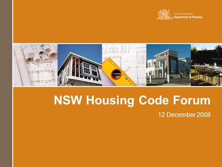 NSW Housing Code Forum 12 December 2008. Chris Johnson Executive Director Special Projects Department of Planning.