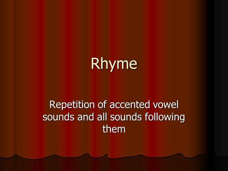 Repetition of accented vowel sounds and all sounds following them