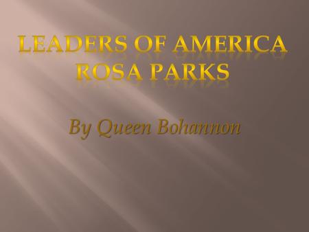 By Queen Bohannon. Born: February 4, 1914 in Tuskegee, Alabama James and Leona Edwards : Parents Educated early on at a Rural school After the age of.