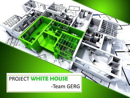 PROJECT WHITE HOUSE -Team GERG. Golden era property pvt. Ltd. Golden era property pvt. Ltd.(GEP) is a flagship company of Golden era royal group (GERG)