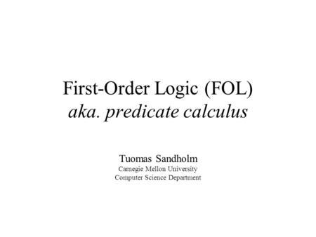 First-Order Logic (FOL) aka. predicate calculus