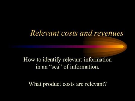 Relevant costs and revenues