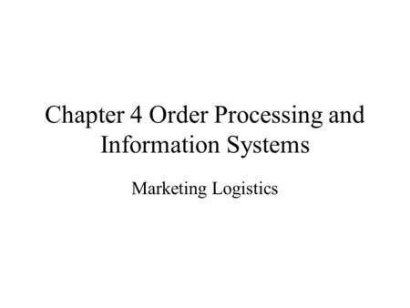 Chapter 4 Order Processing and Information Systems