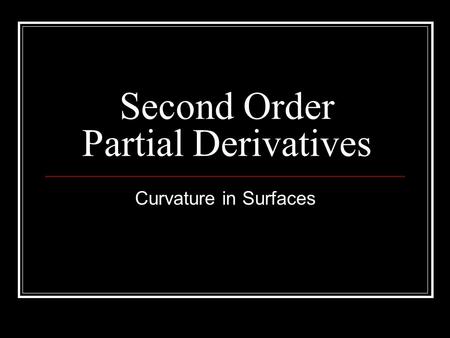 Second Order Partial Derivatives Curvature in Surfaces.