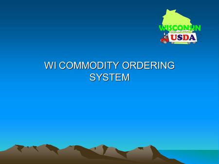 WI COMMODITY ORDERING SYSTEM. Accessing the Orders Tab.