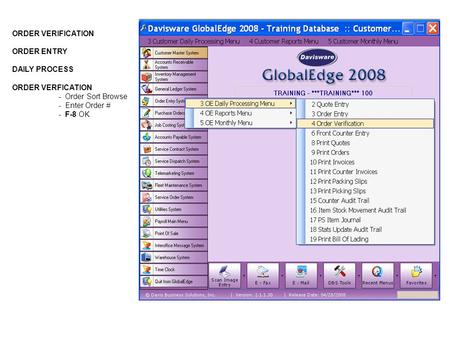 ORDER VERIFICATION ORDER ENTRY DAILY PROCESS ORDER VERFICATION - Order Sort Browse - Enter Order # - F-8 OK.