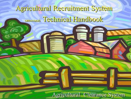 Agricultural Recruitment System (abbreviated) Technical Handbook