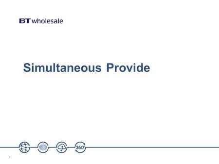 11 Simultaneous Provide. 22 Disclaimer: The information contained in this Presentation slide-pack is confidential information for discussion purposes.