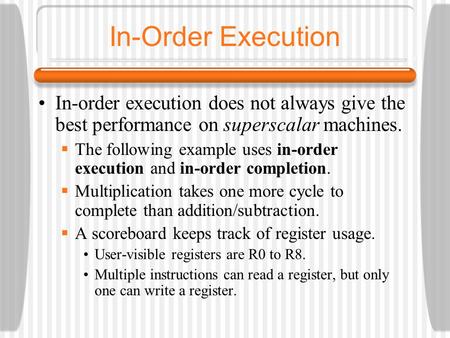 In-Order Execution In-order execution does not always give the best performance on superscalar machines. The following example uses in-order execution.