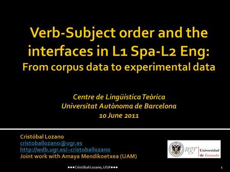 Cristóbal Lozano  Joint work with Amaya Mendikoetxea (UAM) Cristóbal Lozano, UGR 1.