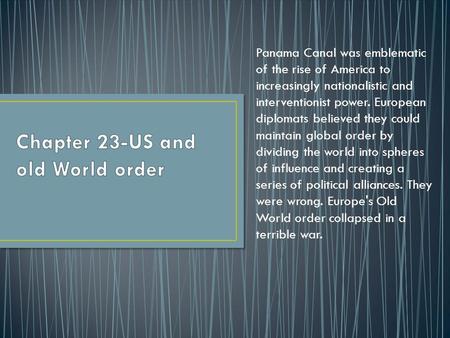 Panama Canal was emblematic of the rise of America to increasingly nationalistic and interventionist power. European diplomats believed they could maintain.